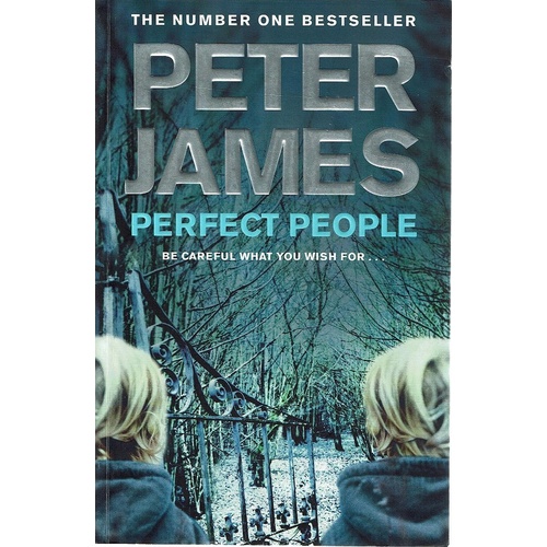 Perfect People. Be Careful What You Wish For