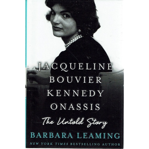 Jacqueline Bouvier Kennedy Onassis. The Untold Story