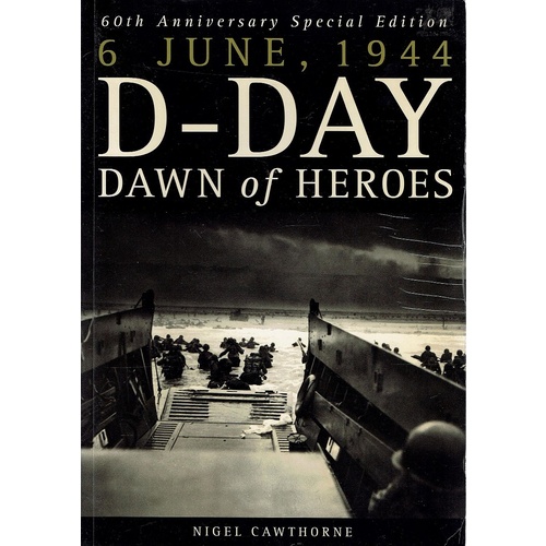 D-Day. Dawn Of Heroes. 6th. June,1944. 60th Anniversary Special