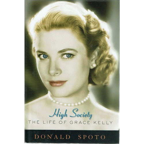 High Society. The Life Of Grace Kelly