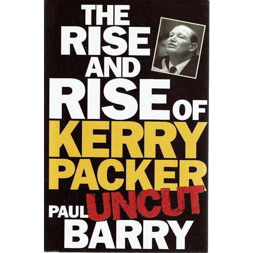 The Rise And Rise Of Kerry Packer, Uncut
