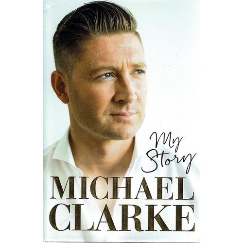 My Story. Michael Clarke