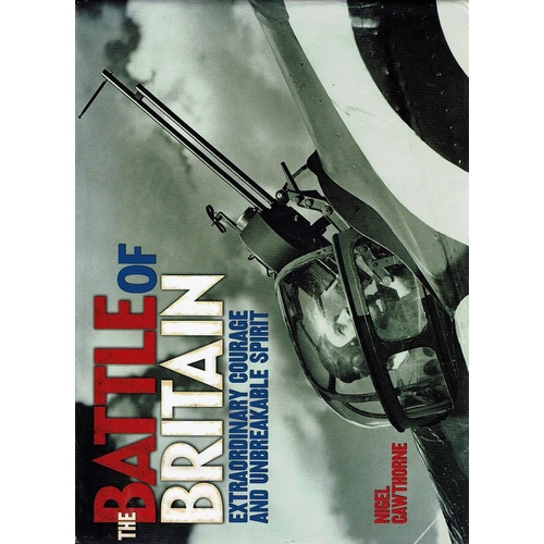 The Battle Of Britain. Extraordinary Courage And Unbreakable Spirit