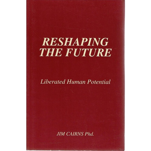 Reshaping The Future. Liberated Human Potential