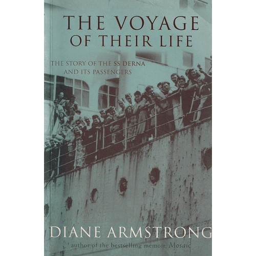 The Voyage Of Their Life. The Story Of The SS Derna And Its Passengers
