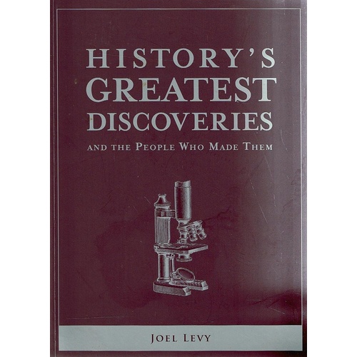 History's Greatest Discoveries And The People Who Made Them