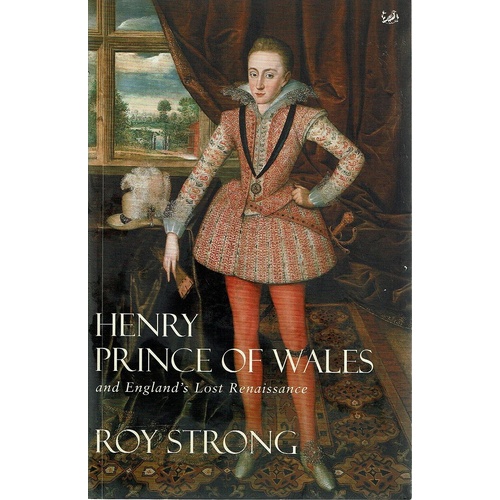 Henry Prince Of Wales And England's Lost Renaissance