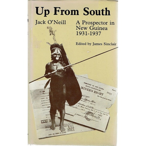 Up From South. A Prospector In  New Guinea 1931-1937