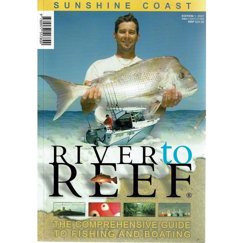 River To Reef. The Comprehensive Guide To Fishing And Boating