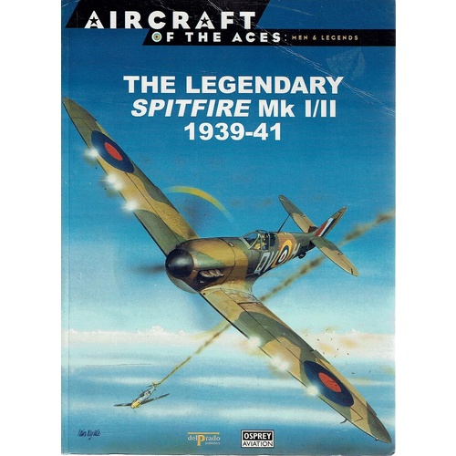 The Legendary Spitfire Mk 1/11 1939-41