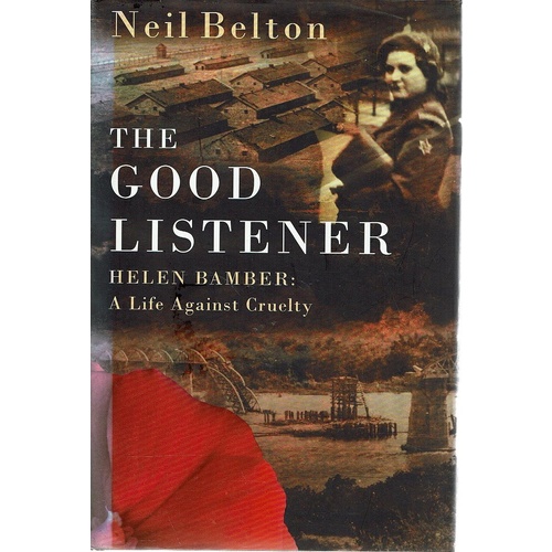The Good Listener. Helen Bamber, A Life Against Cruelty