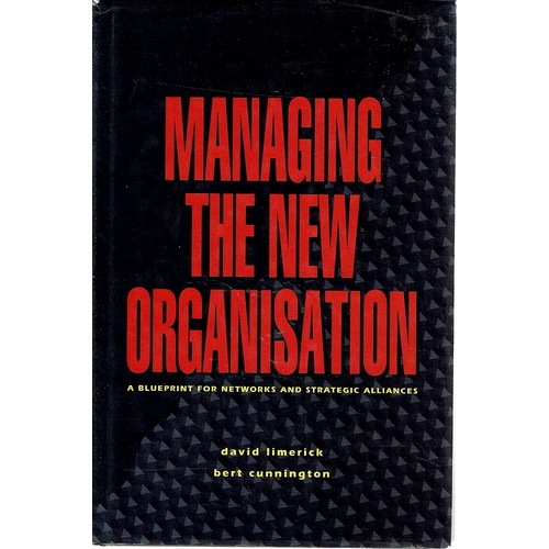 Managing The New Organisation. A Blueprint for Networks and Strategic Alliances
