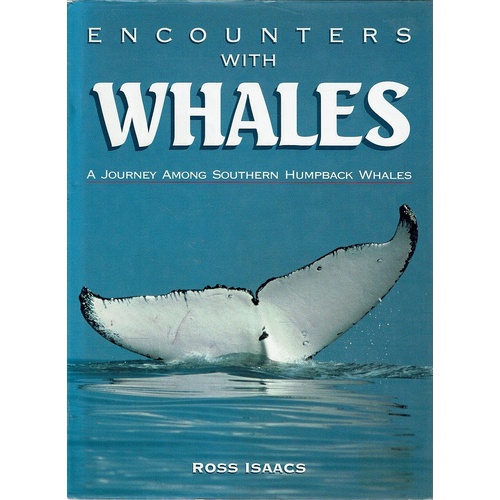 Encounters With Whales. A Journey Among Southern Humpback Whales