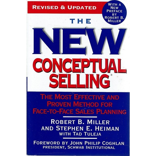 The New Conceptual Selling. The Most Effective And Proven Method For Face To Face Sales Planning