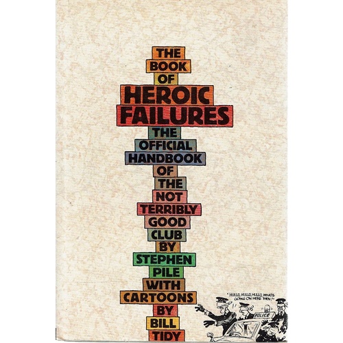 The Book Of Heroic Failures. The Official Handbook Of The Not Terribly Good Club