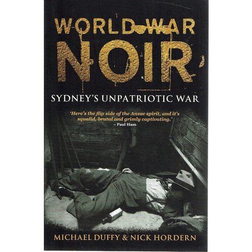 World War Noir. Sydney's Unpatriotic War