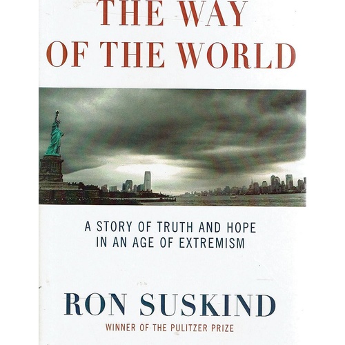 The Way Of The World. A Story Of Truth And Hope In An Age Of Extremism