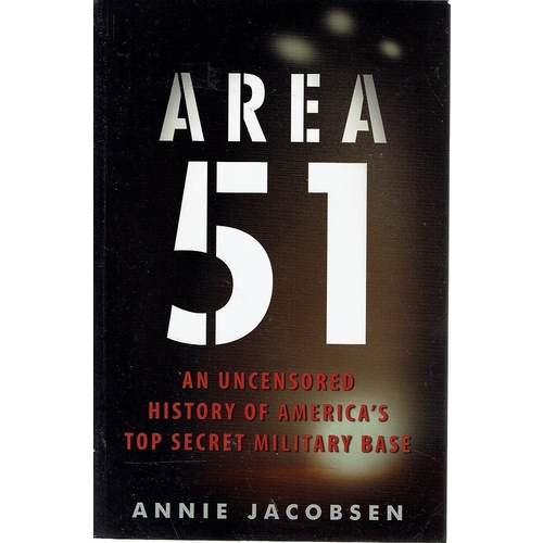 Area 51. An Uncensored History Of America's