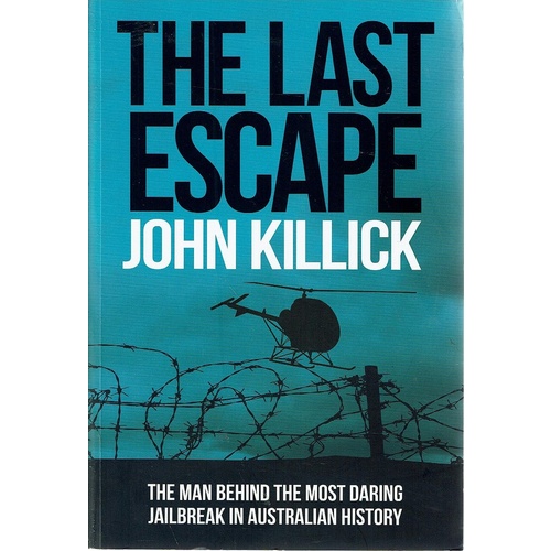 The Last Escape. The Man Behind The Most Daring Jailbreak In Australian History