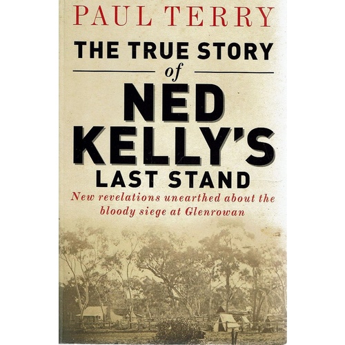 The True Story of Ned Kelly's Last Stand
