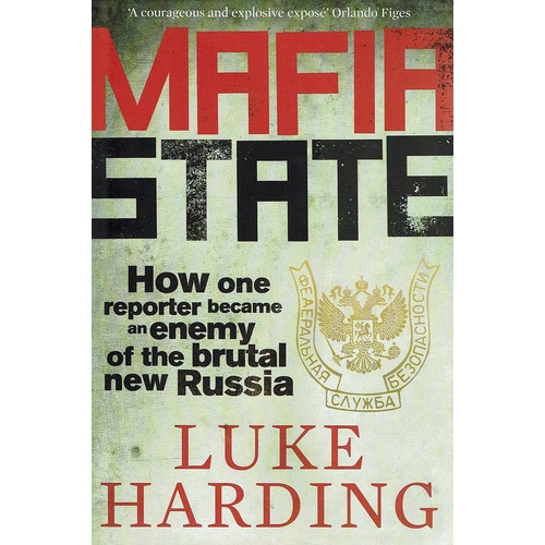 Mafia State. How One Reporter Became An Enemy Of The Brutal New Russia
