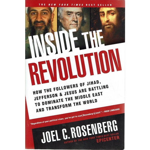 Inside The Revolution. How The Followers Of Jihad, Jefferson And Jesus Are Battling To Dominate The Middle East And Transform The World