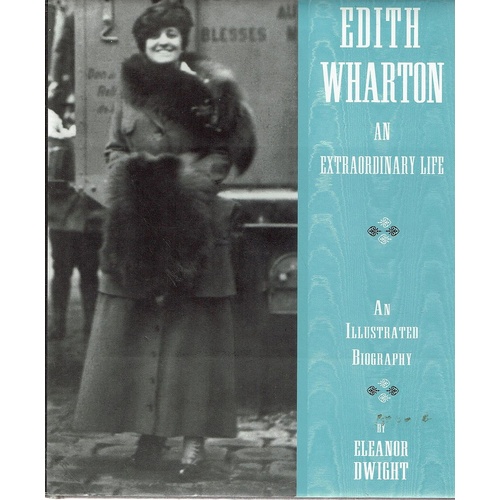 Edith Wharton. An Extraordinary Life