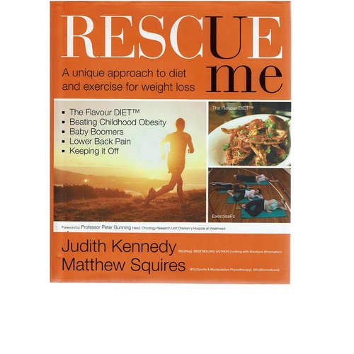 Rescue Me. A Unique Approach To Diet And Exercise For Weight Loss