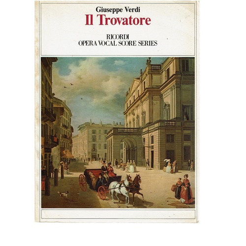 Il Trovatore. An Opera In Four Acts
