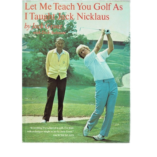 Let Me Teach You Golf As I Taught Jack Nicklaus