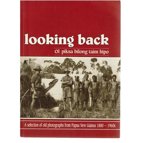 Taim Bipo. A selection of old photographs from Papua New Guinea
