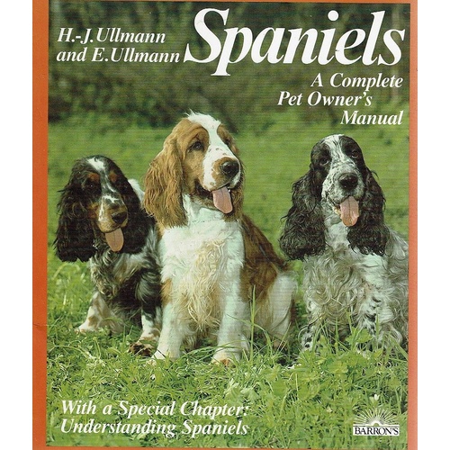Spaniels. A Complete Pet Owner's Manual