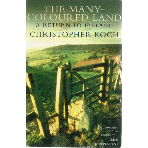 The Many Coloured Land. A Return To Ireland