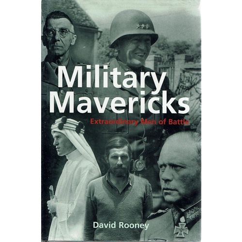 Military Mavericks. Extraordinary Men Of Battle