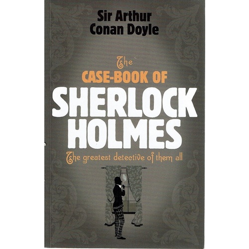 The Case Book Of Sherlock Holmes