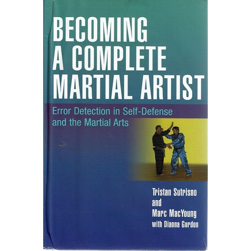 Becoming a Complete Martial Artist. Error Detection in Self Defense and the Martial Arts