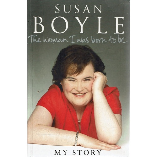 The Woman I Was Born To Be. My Story