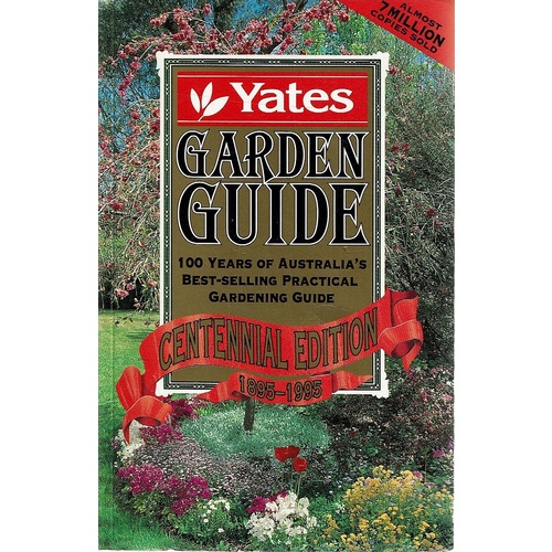 Yates Garden Guide. 100 Years Of Australia's Best Selling Practical Gardening Guide