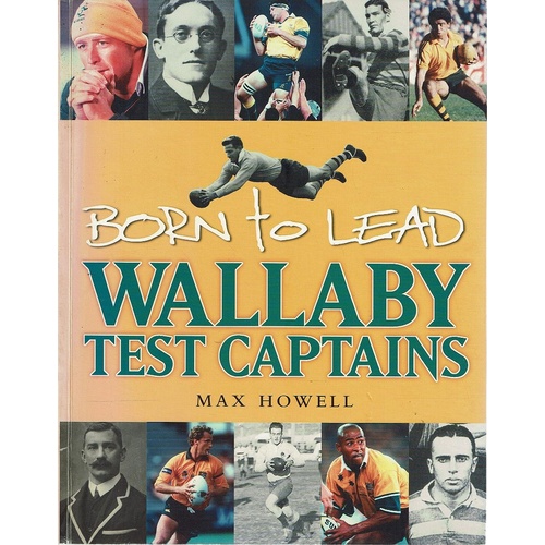 Wallaby Test Captains. Born To Lead