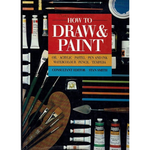 How To Draw And Paint. Oil, Acrylic, Pastel, Pen And Ink, Watercolor, Pencil, Tempera