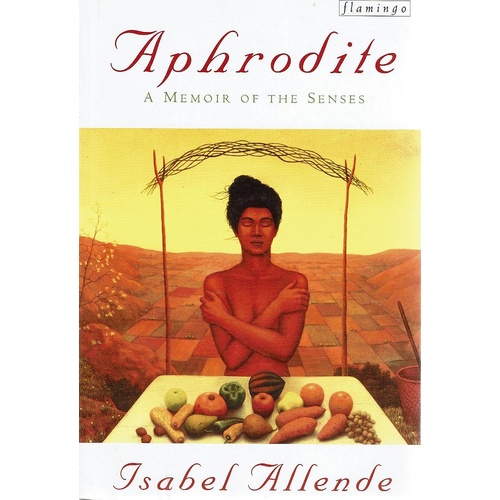 Aphrodite. A Memoir Of The Senses