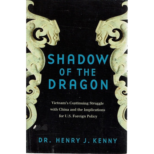 Shadow Of The Dragon. Vietnam's Continuing Struggle With China And The Implications For U. S. Foreign Policy
