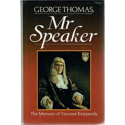 Mr Speaker. The Memoirs Of Viscount Tonypandy