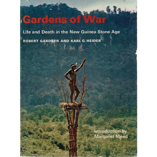 Gardens Of War. Life And Death In The New Guinea Stone Age