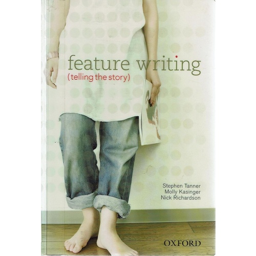 Feature Writing. Telling The Story