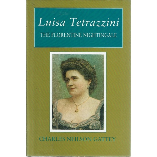 Luisa Tetrazzini. The Florentine Nightingale
