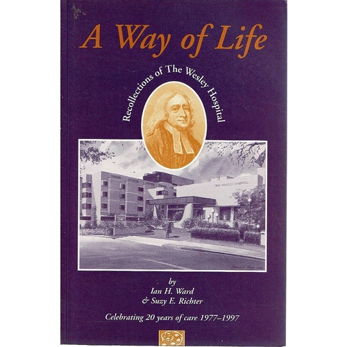 A way of life. Recollections of the Wesley Hospital