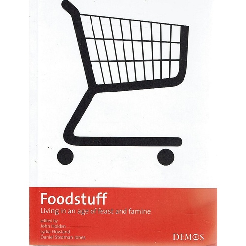 Foodstuff. Living In An Age Of Feast And Famine