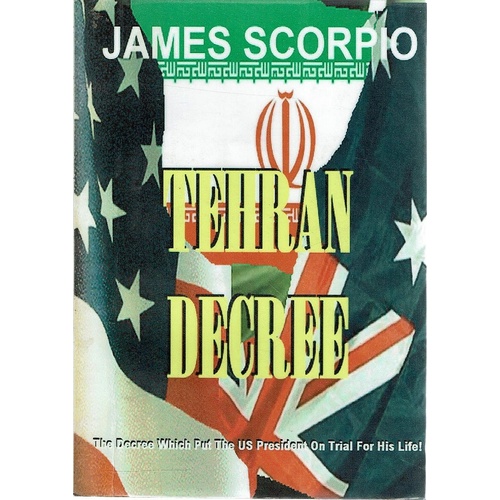 Tehran Decree. The Decree Which Put The US President On Trial For His Life