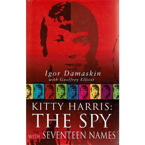 Kitty Harris. The Spy With Seventeen Names